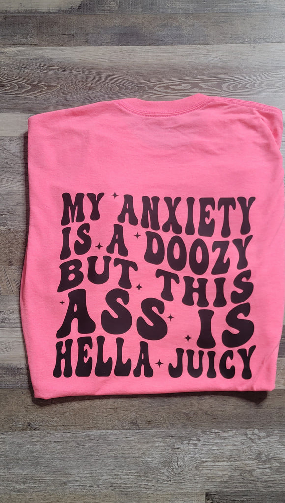 My Anxiety Is A Doozy But This Ass Is Hella Juicy T-shirt- Unisex - SlayBasics 