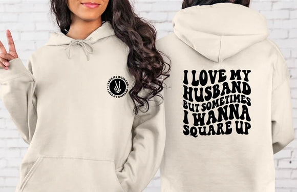 I Love My Husband But Sometimes I Want To Square Up Hoodie Unisex