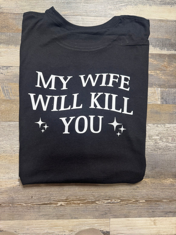 My Wife Will Kill You T-shirt Unisex