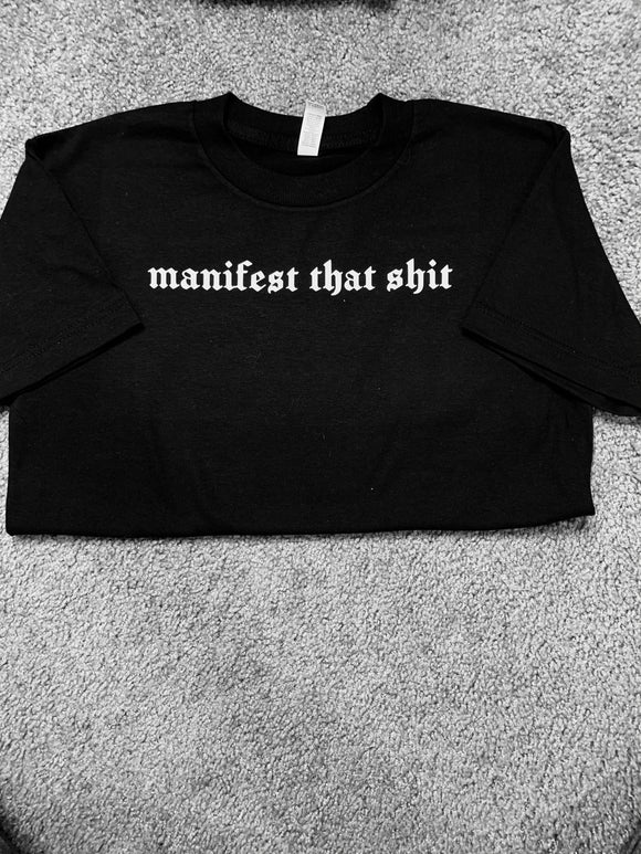 Manifest That Shit T-Shirt - SlayBasics 